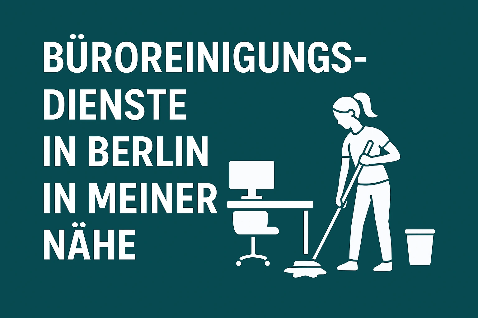 Büroreinigungsdienste in Berlin in meiner Nähe – Der ultimative Leitfaden 2025